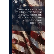 (영문도서)Critical Analysis of the Infantry Scheme of Maneuver of the 89th Division in the... Paperback, Hutson Street Press, English, 9781025110059