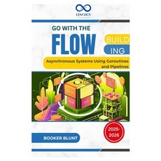 (英文圖書)Go with the Flow: Building Asynchronous Systems Using Goroutines and Pipelines 平裝版, Independently Published, 英文