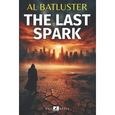 (영문도서)The Last Spark: A Climate Resistance Thriller Paperback, Independently Published, English, 9798291021958