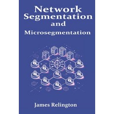 (영문도서) Network Segmentation and Microsegmentation Paperback, Independently Published, English, 9798313922898