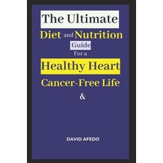 (英文圖書)The Ultimate Diet & Nutrition Guide for a Healthy Heart & Cancer-Free Life 平裝版, Independently Published, 英文