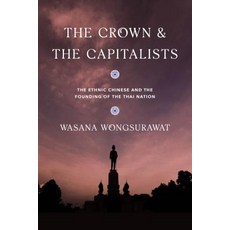 The Crown and the Capitalists: The Ethnic Chinese and the Founding of the Thai Nation Paperback, University of Washington Press