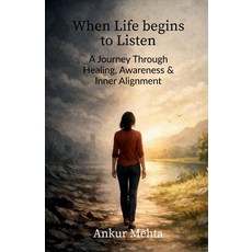 (英文圖書)When Life begins to Listen: A Journey Through Healing Awareness and Inner Alig... 平裝版, Notion Press, 英文