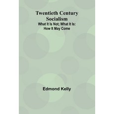 (영문도서) Twentieth Century Socialism: What It Is Not; What It Is: How It May Come Paperback, Alpha Edition, English, 9789362512772