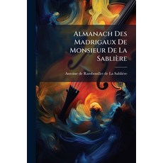(英文書)Almanach Des Madrigaux De Monsieur De La Sablière 平裝版, Nabu Press, 英文