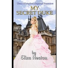 (영문도서)My Secret Duke: Clean Historical Regency Romance Paperback, English, 9781794504745, Independently Published