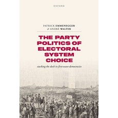 (영문도서)The Party Politics of Electoral System Choice: Stacking the Deck in First-Wave D... Hardcover, Oxford University Press, English, 9780192885661
