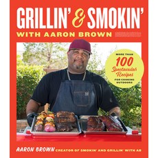 (영문도서) Smokin' and Grillin' with Aaron Brown: More Than 100 Spectacular Recipes for Cooking Outdoors Hardcover, Harvard Common Press, English, 9780760389188