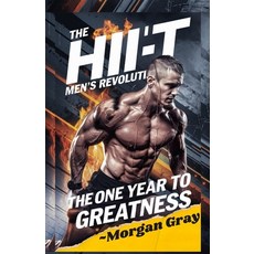 (영문도서) The HIIT Men's Revolution: The One Year to Greatness: 365 Days to Build Power ... Paperback, Independently Published, English, 9798306589770