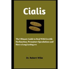 (영문도서) Cialis: The Ultimate Guide to Deal with Premature and Have A Long Last... Paperback, Independently Published, English, 9798396423558