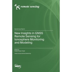 (영문도서)New Insights in GNSS Remote Sensing for Ionosphere Monitoring and Modeling Hardcover, Mdpi AG, English, 9783725860999 Mdpi AG, English, 9783725860999