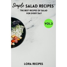 (영문도서) Simple Salad Recipes: The Best Recipes Of Salad For Every Day - VOL.3 Paperback, Lora Recipes, English, 9781802761344