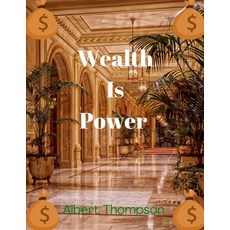 (영문도서) Wealth Is Power: History and Classification of Wealth (Money). Paperback, Independently Published, English, 9798356588730