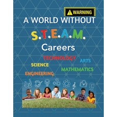 (영문도서) A World Without S.T.E.A.M Careers Paperback, Independently Published, English, 9798878260466