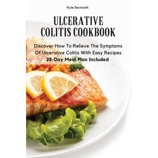 (영문도서) Ulcerative Colitis Cookbook: Discover How To Relieve The Symptoms Of Ulcerative Colitis With ... Paperback, Kyle Beckwith, English, 9781803619606
