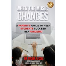 When the Music Changes: A Parent's Guide to Help Students Succeed in A Pandemic Paperback, Independently Published, English, 9798586768131