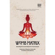 (영문도서)Womb Matrix: Decoding the sacred blueprint of womanhood Paperback, Exceller Books, English, 9789347397875