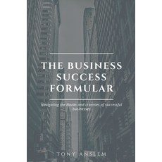 (영문도서) The business Success formula: Navigating the Nooks and crannies of successful businesses Paperback, Independently Published, English, 9798379219529