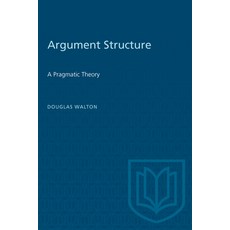 (영문도서) Argument Structure: A Pragmatic Theory Paperback, University of Toronto Press, English, 9780802071378