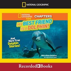My Best Friend Is a Dolphin!: AND & More True Dolphin Stories (THE 더 National GeoGRAPHIC 그래픽 Kids