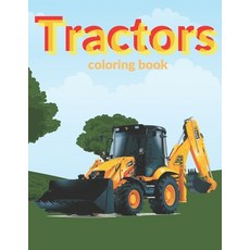Tractors Coloring Book: An interesting coloring book for kids with tractors Paperback, Independently Published