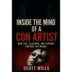(영문도서)Inside the Mind of a Con Artist: How Lies Illusions and Schemes Control the World Paperback, Independently Published, English, 9798263576615