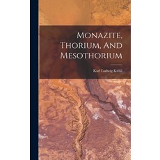 (영문도서) Monazite Thorium And Mesothorium Hardcover, Legare Street Press, English, 9781017809060