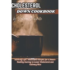 (영문도서) Cholesterol Down Cookbook: Savoring Life: Delectable Recipes for a Heart-Healthy Journey to L... Paperback, Independently Published, English, 9798871669129