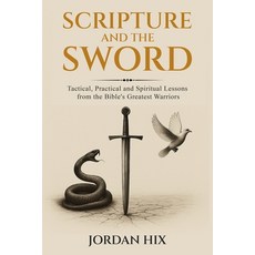 (영문도서)Scripture and the Sword: Tactical Practical and Spiritual Lessons from the Bibl... Paperback, Jordan Hix, English, 9798999828200