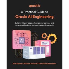 (英文圖書)A Practical Guide to Oracle AI Engineering: Build intelligent apps with machine... 平裝版, Packt Publishing, 英文, 平裝本