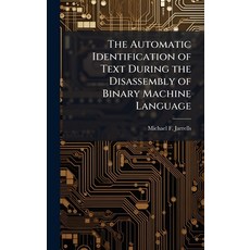 (英文圖書)The Automatic Identification of Text During the Disassembly of Binary Machine La... 精裝版, Hutson Street Press, 英文