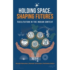 (영문도서)Holding Space Shaping Futures: Facilitation In The Indian Context Hardcover, Notion Press, English, 9798898546854
