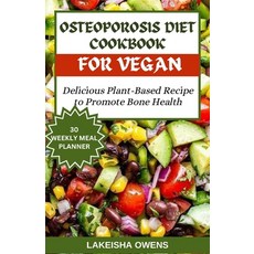 (영문도서) Osteoporosis Diet Cookbook for Vegans: Delicious plant based recipe to promote bone health Paperback, Independently Published, English, 9798878884556