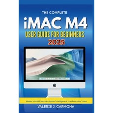 (英文圖書)The Complete iMac M4 User Guide for Beginners: Step-by-Step Instructions for Mas... 平裝版, Independently Published, 英文
