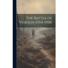 (영문도서) The Battle of Verdun (1914-1918) Hardcover, Legare Street Press, English, 9781019883761