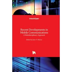 (영문도서) Recent Developments in Mobile Communications: A Multidisciplinary Approach Hardcover, Intechopen, English, 9789533079103