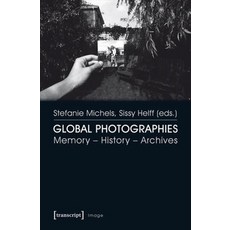 (영문도서) Global Photographies: Memory - History - Archives Paperback, Transcript Publishing, English, 9783837630060