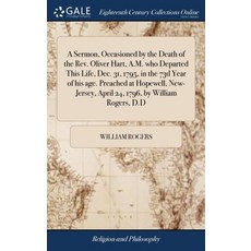 (영문도서) A Sermon Occasioned by the Death of the Rev. Oliver Hart A.M. who Departed This Life Dec. ... Hardcover, Gale Ecco, Print Editions, English, 9781385708620