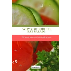 (영문도서) Why you should eat salad!: The ultimate guide to the health benefits of salad . Paperback, Independently Published, English, 9798850500962