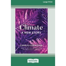 (영문도서) Climate -- A New Story (16pt Large Print Edition) Paperback, ReadHowYouWant, English, 9780369355324