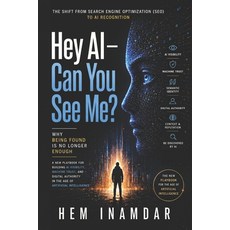 (영문도서)Hey AI - Can You See Me?: The shift from Search Engine Optimization (SEO) to AI... Paperback, Independently Published, English, 9798197537126 Independently Published, English, 9798197537126