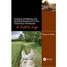 (영문도서) Creating Wellbeing and Building Resilience in the Veterinary Profession: A Call to Life Paperback, CRC Press, English, 9780367418793