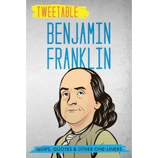 Tweetable Benjamin Franklin: Quips Quotes & Other One-Liners Paperback, Infotainment Press, English, 9781736937044