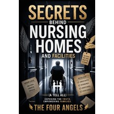 (영문도서)Secrets Behind Nursing Homes and Facilities Paperback, Ignite Book Publishing, English, 9798256003838