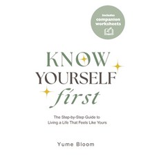 (영문도서)Know Yourself First: The Step-by-Step Guide to Living a Life That Feels Like Yours Paperback, Independently Published, English, 9798289734983