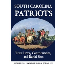 (영문도서)South Carolina Patriots: Their Lives Contributions and Burial Sites Paperback, Sunbury Press, Inc., English, 9798888193891