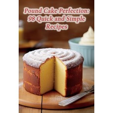 (영문도서) Pound Cake Perfection: 98 Quick and Simple Recipes Paperback, Independently Published, English, 9798865843382