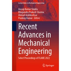 (영문도서) Recent Advances in Mechanical Engineering: Select Proceedings of Flame 2022 Paperback, Springer, English, 9789819918935