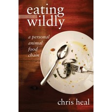 (英文圖書)eating wildly: a personal animal food chain 平裝版, Chris Heal, 英文
