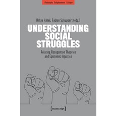 (영문도서)Understanding Social Struggles: Relating Recognition Theories and Epistemic Inju... Paperback, Transcript Publishing, English, 9783837652178